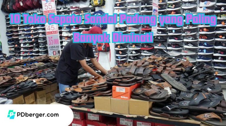 10 Toko Sepatu Sandal Padang yang Paling Banyak Diminati