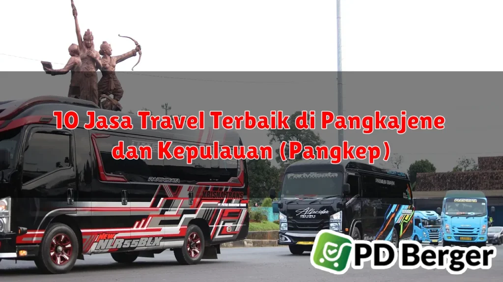 10 Jasa Travel Terbaik di Pangkajene dan Kepulauan (Pangkep)