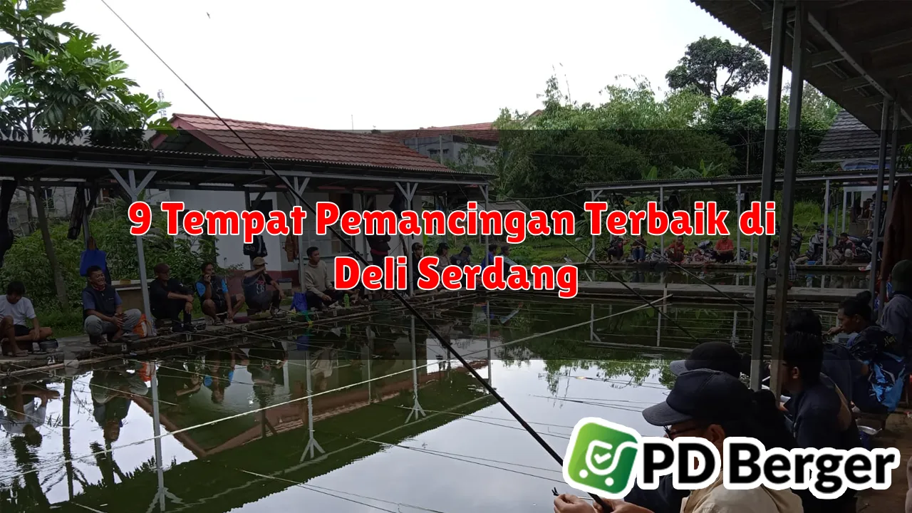 9 Tempat Pemancingan Terbaik di Deli Serdang